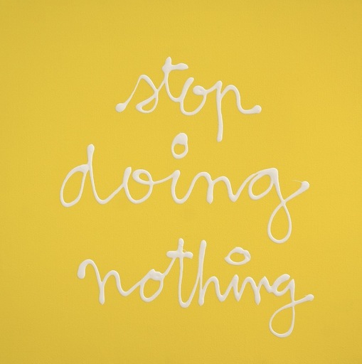 BEN - Painting - Stop doing nothing