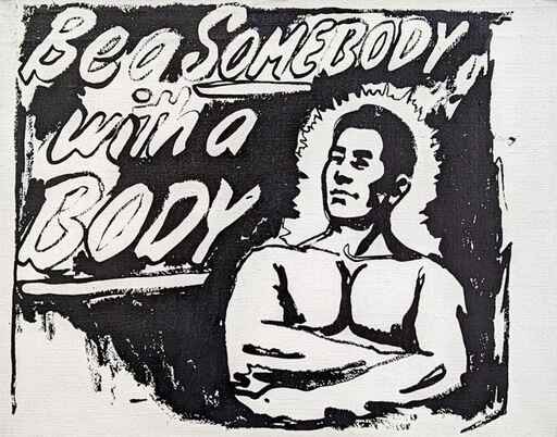 Andy WARHOL - Pintura - BE A SOMEBODY WITH A BODY