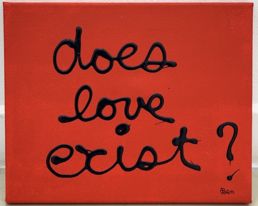 BEN - Painting - Does love exist ?