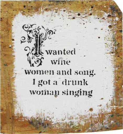 班克斯 - 绘画 - "I wanted wine women and song. I got a drunk woman singing"